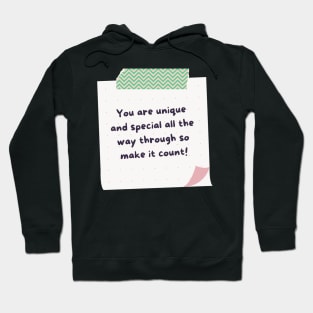 You are Unique and Special All The Way Through So Make it Count Hoodie